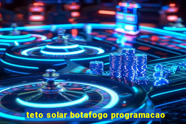 teto solar botafogo programacao